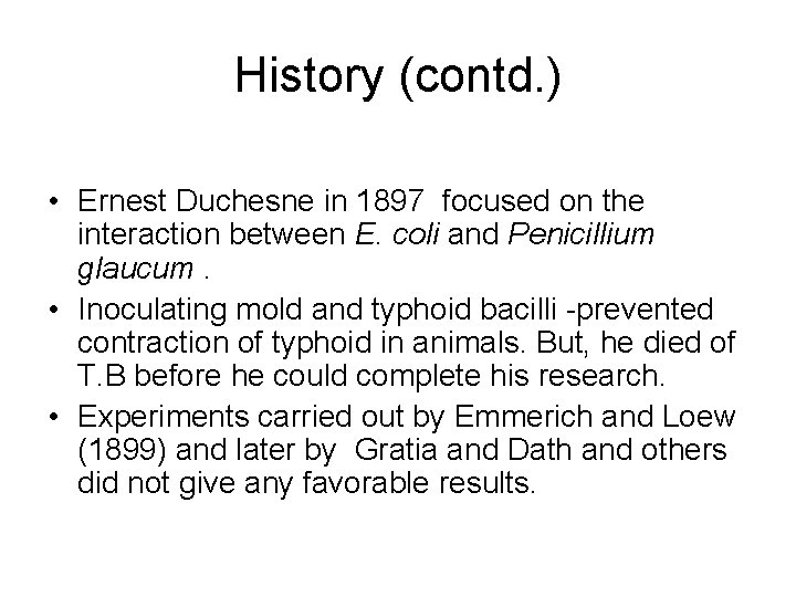 History (contd. ) • Ernest Duchesne in 1897 focused on the interaction between E.