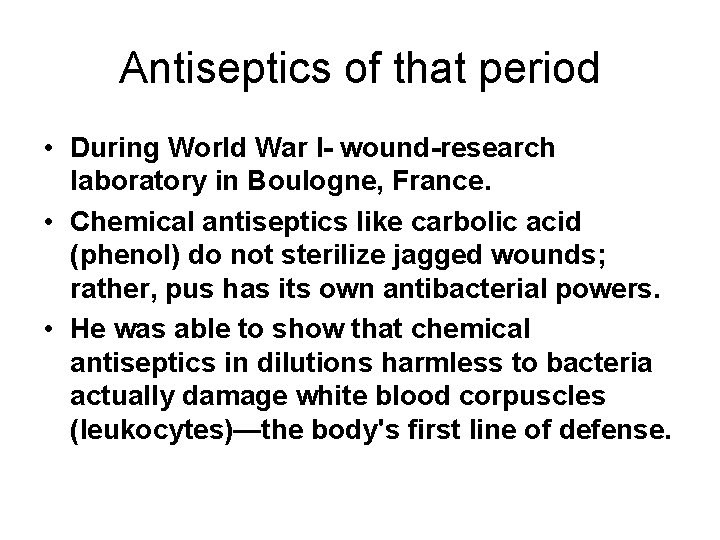 Antiseptics of that period • During World War I- wound-research laboratory in Boulogne, France.
