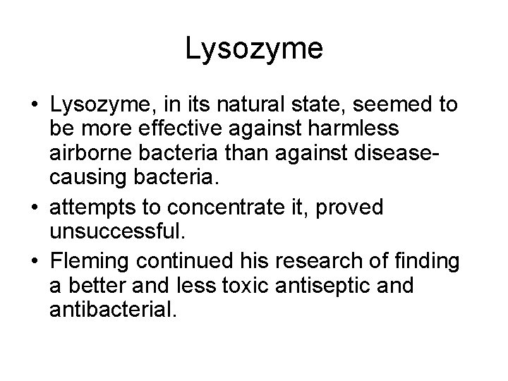 Lysozyme • Lysozyme, in its natural state, seemed to be more effective against harmless