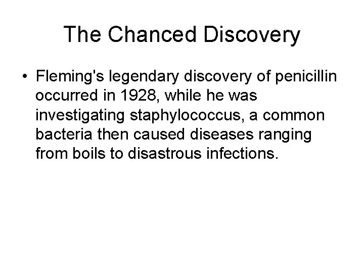 The Chanced Discovery • Fleming's legendary discovery of penicillin occurred in 1928, while he
