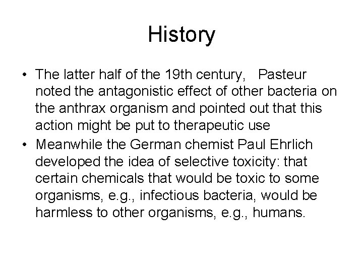 History • The latter half of the 19 th century, Pasteur noted the antagonistic