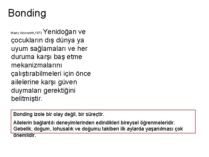 Bonding Yenidoğan ve çocukların dış dünya ya uyum sağlamaları ve her duruma karşı baş