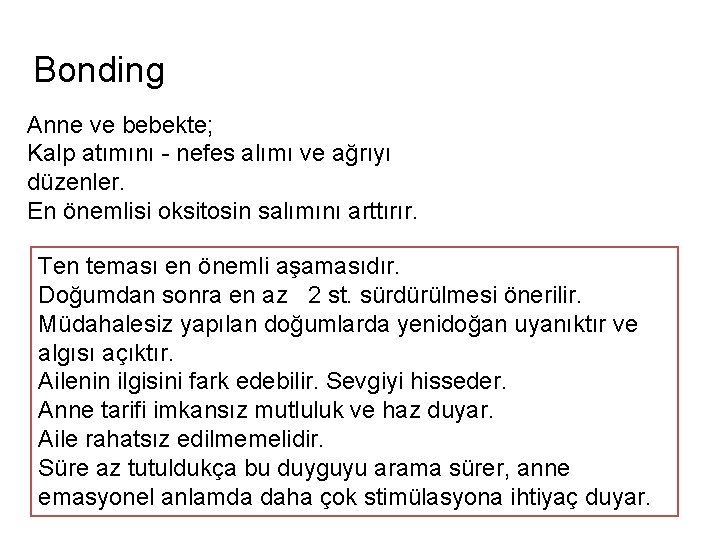 Bonding Anne ve bebekte; Kalp atımını - nefes alımı ve ağrıyı düzenler. En önemlisi