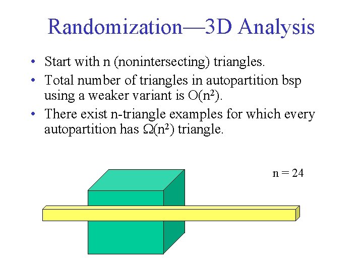Randomization— 3 D Analysis • Start with n (nonintersecting) triangles. • Total number of