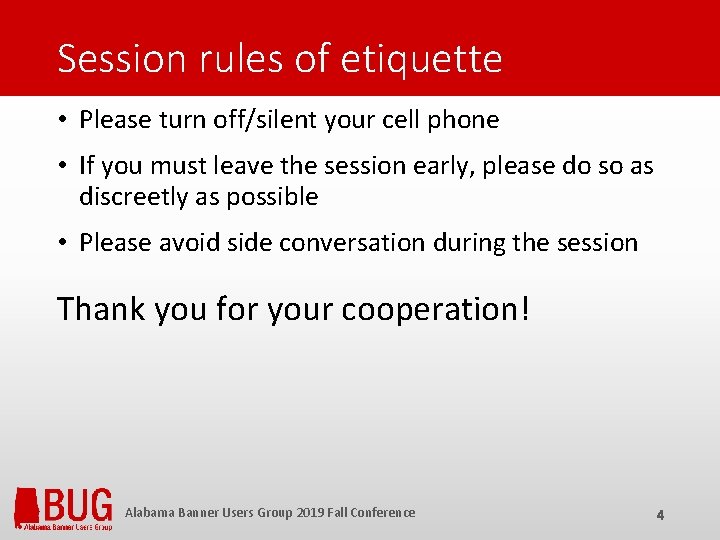 Session rules of etiquette • Please turn off/silent your cell phone • If you