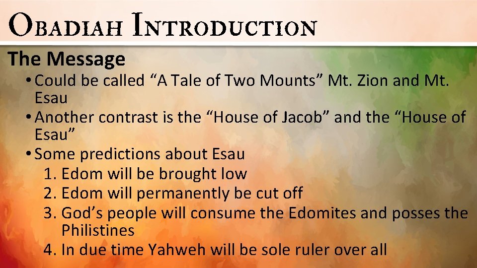Obadiah Introduction The Message • Could be called “A Tale of Two Mounts” Mt.