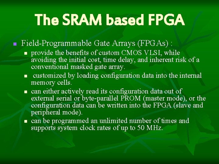 The SRAM based FPGA n Field-Programmable Gate Arrays (FPGAs) : n n provide the