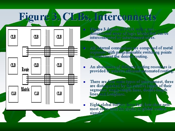 Figure 3. CLBs, Interconnects n n n Figure 3 depicts a FPGA with a