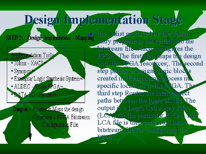 Design Implementation Stage n the netlist produced by the design entry program is converted