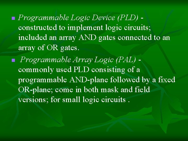 n n Programmable Logic Device (PLD) constructed to implement logic circuits; included an array