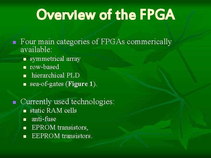 Overview of the FPGA n Four main categories of FPGAs commerically available: n n