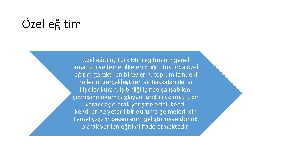 Özel eğitim, Türk Milli eğitiminin genel amaçları ve temel ilkeleri doğrultusunda özel eğitim gerektiren