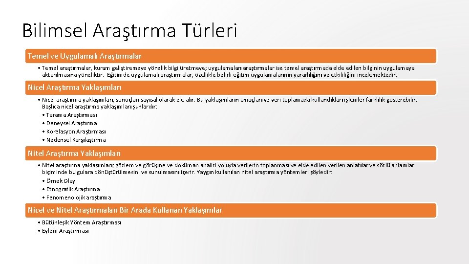 Bilimsel Araştırma Türleri Temel ve Uygulamalı Araştırmalar • Temel araştırmalar, kuram geliştiremeye yönelik bilgi