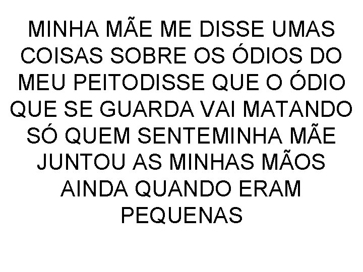 MINHA MÃE ME DISSE UMAS COISAS SOBRE OS ÓDIOS DO MEU PEITODISSE QUE O