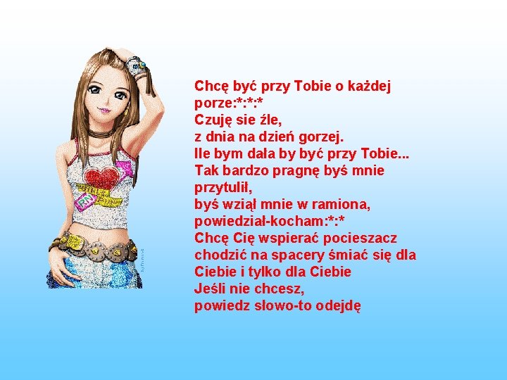 Chcę być przy Tobie o każdej porze: *: *: * Czuję sie źle, z