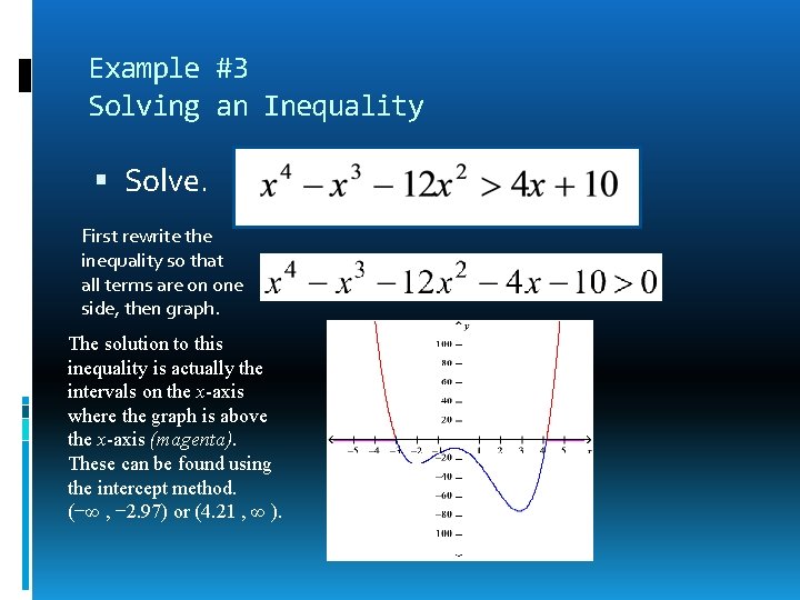 Example #3 Solving an Inequality Solve. First rewrite the inequality so that all terms