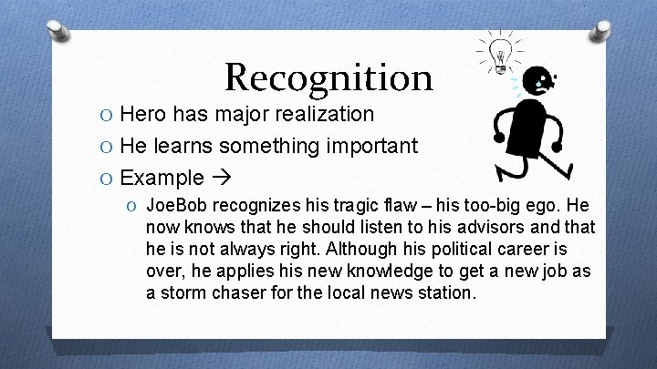 Recognition O Hero has major realization O He learns something important O Example O