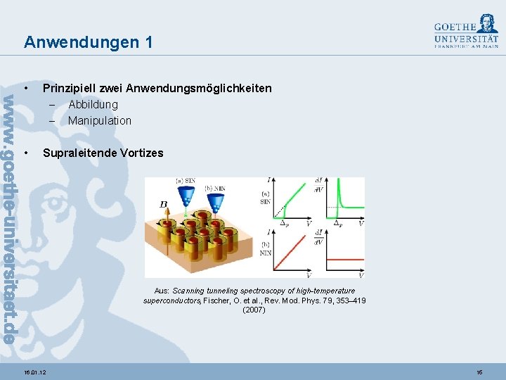 Anwendungen 1 • Prinzipiell zwei Anwendungsmöglichkeiten - Abbildung - Manipulation • Supraleitende Vortizes Aus: