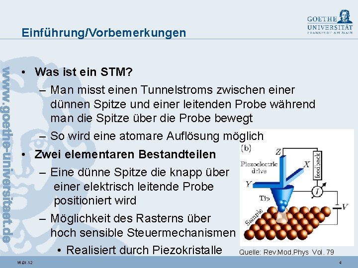 Einführung/Vorbemerkungen • Was ist ein STM? – Man misst einen Tunnelstroms zwischen einer dünnen