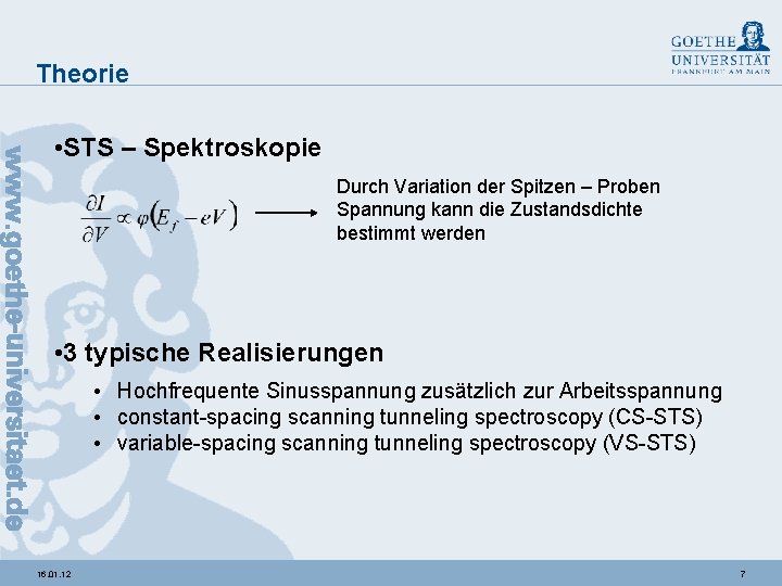 Theorie • STS – Spektroskopie Durch Variation der Spitzen – Proben Spannung kann die