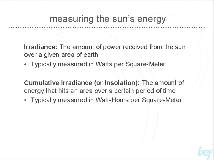 measuring the sun’s energy Irradiance: The amount of power received from the sun over