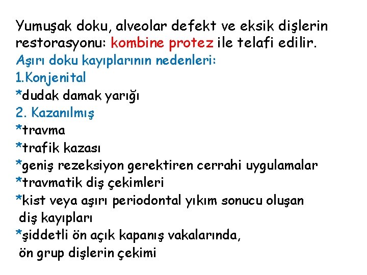 Yumuşak doku, alveolar defekt ve eksik dişlerin restorasyonu: kombine protez ile telafi edilir. Aşırı