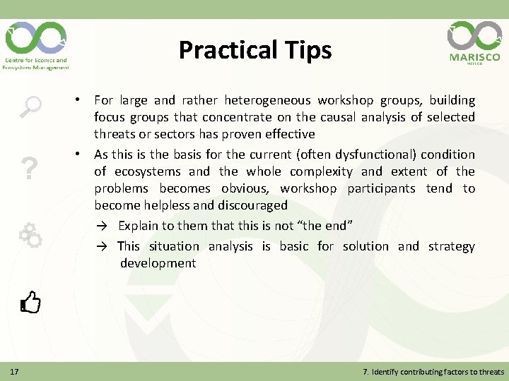 Practical Tips ? 17 • For large and rather heterogeneous workshop groups, building focus