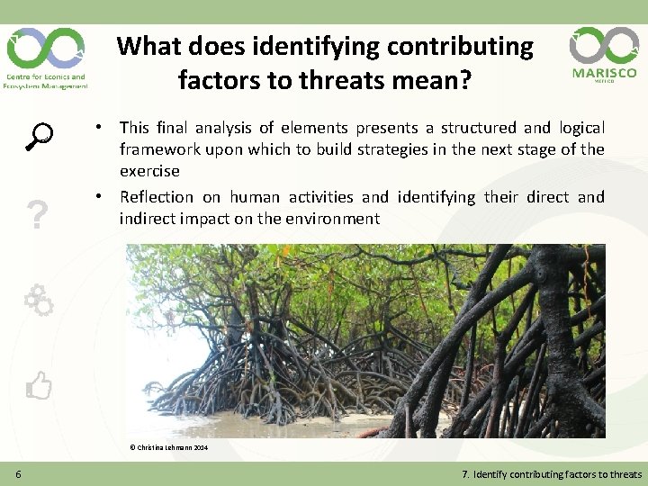 What does identifying contributing factors to threats mean? ? • This final analysis of