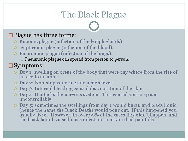 The Black Plague � Plague has three forms: Bubonic plague (infection of the lymph