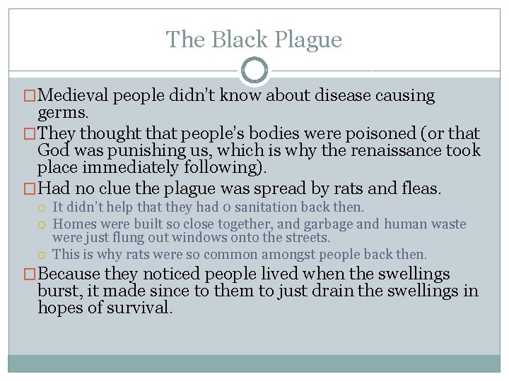 The Black Plague �Medieval people didn’t know about disease causing germs. �They thought that