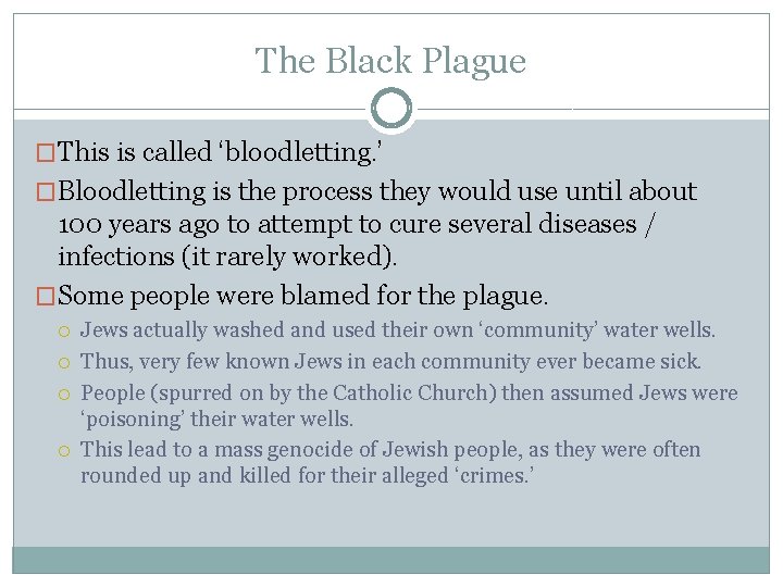 The Black Plague �This is called ‘bloodletting. ’ �Bloodletting is the process they would
