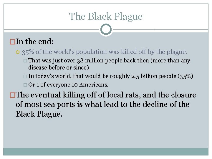 The Black Plague �In the end: 35% of the world’s population was killed off