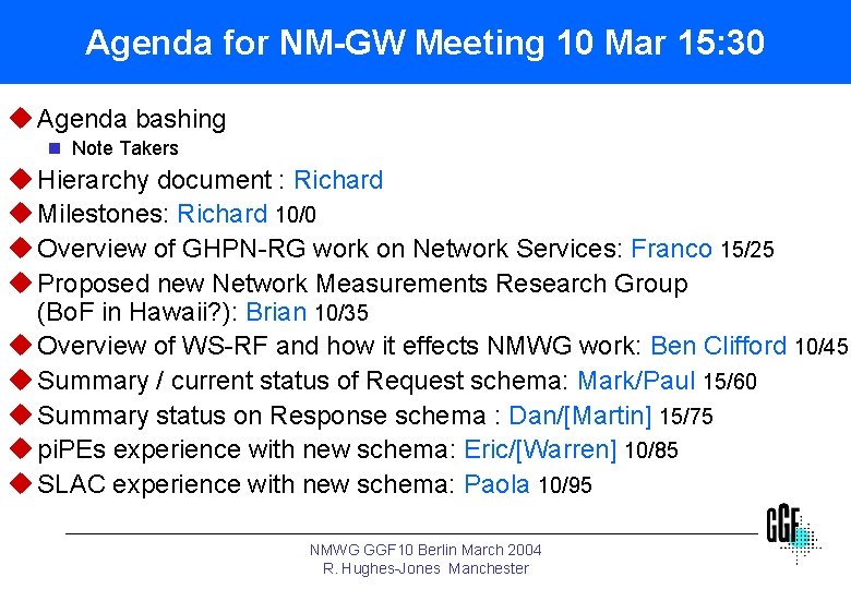 Agenda for NM-GW Meeting 10 Mar 15: 30 u Agenda bashing n Note Takers