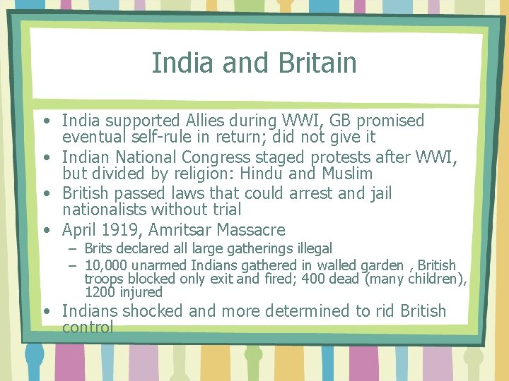 India and Britain • India supported Allies during WWI, GB promised eventual self-rule in