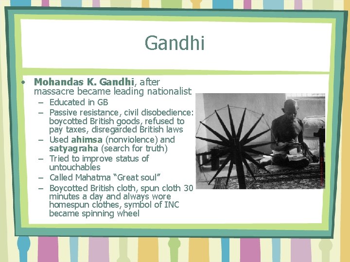 Gandhi • Mohandas K. Gandhi, Gandhi after massacre became leading nationalist – Educated in