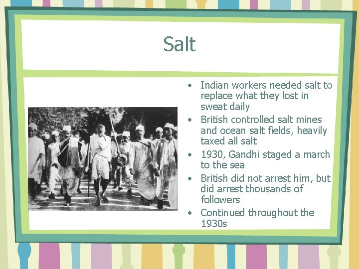Salt • Indian workers needed salt to replace what they lost in sweat daily