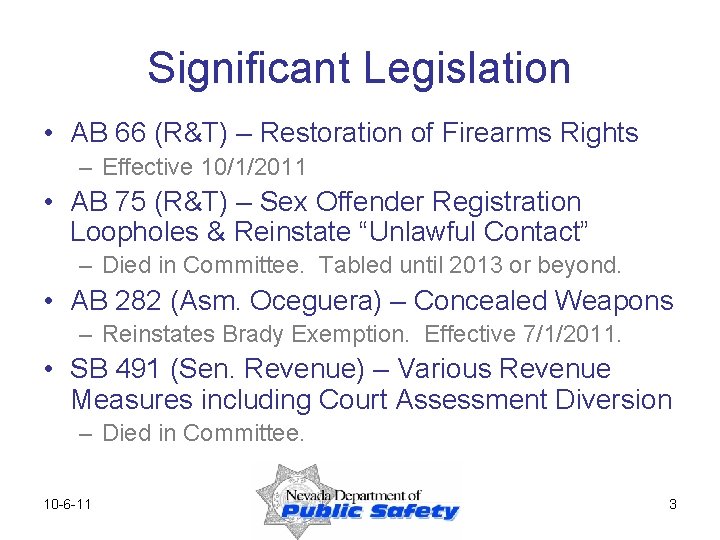 Significant Legislation • AB 66 (R&T) – Restoration of Firearms Rights – Effective 10/1/2011