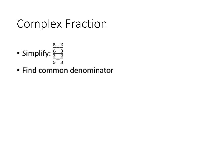 Complex Fraction • 