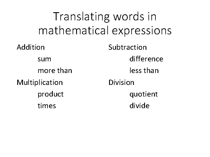 Translating words in mathematical expressions Addition sum more than Multiplication product times Subtraction difference