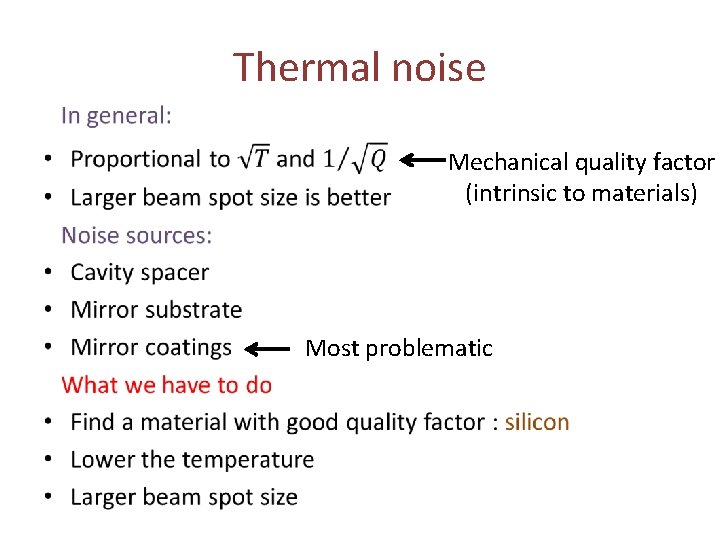 Thermal noise • Mechanical quality factor (intrinsic to materials) Most problematic 