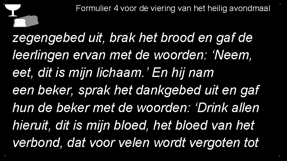 . Formulier 4 voor de viering van het heilig avondmaal . zegengebed uit, brak