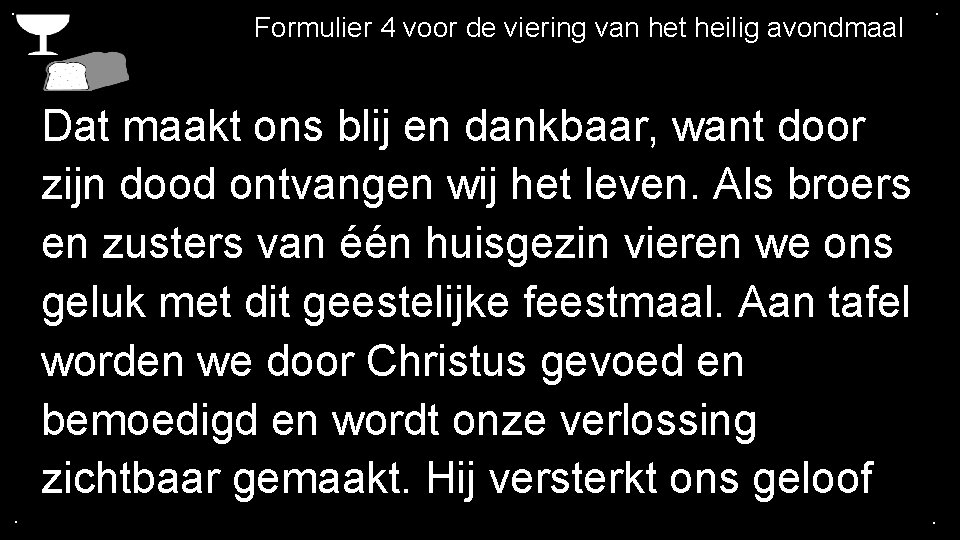 . Formulier 4 voor de viering van het heilig avondmaal . Dat maakt ons