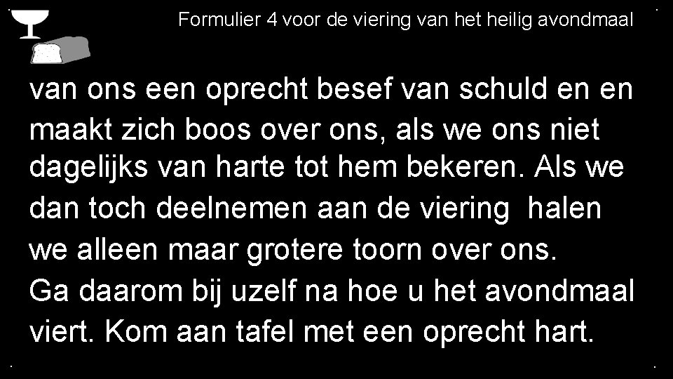 . Formulier 4 voor de viering van het heilig avondmaal . van ons een