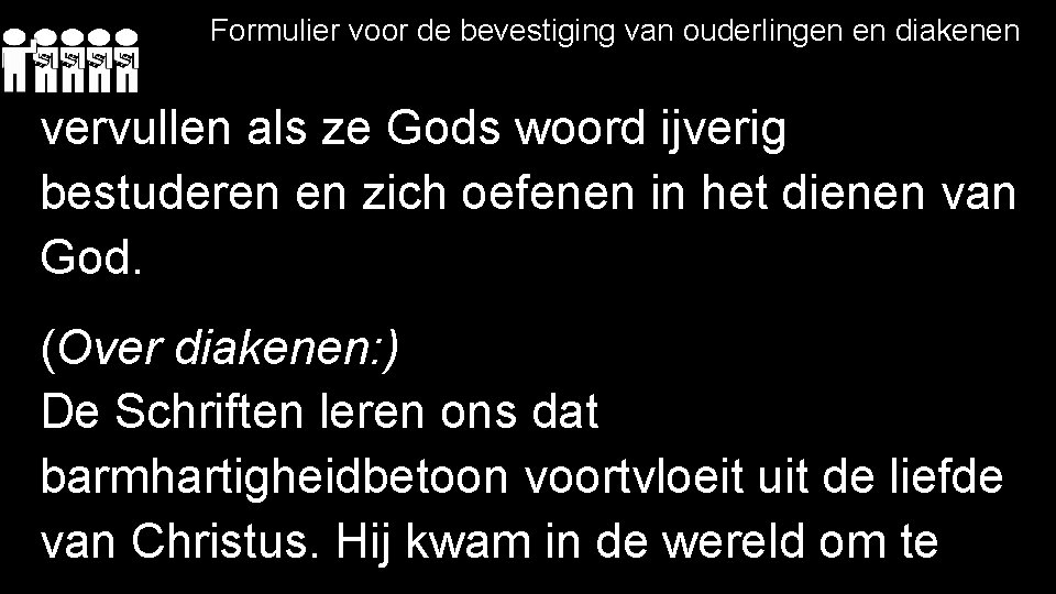 Formulier voor de bevestiging van ouderlingen en diakenen vervullen als ze Gods woord ijverig