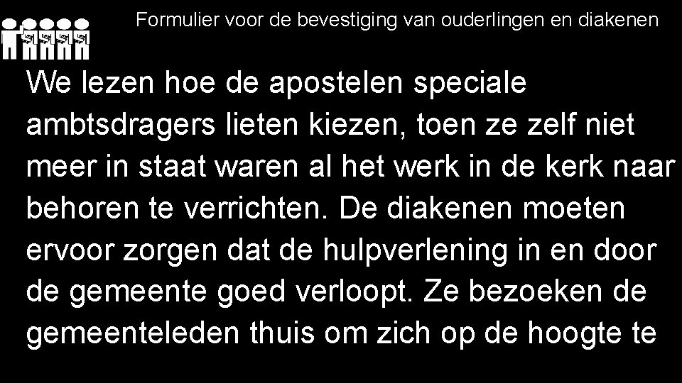 Formulier voor de bevestiging van ouderlingen en diakenen We lezen hoe de apostelen speciale