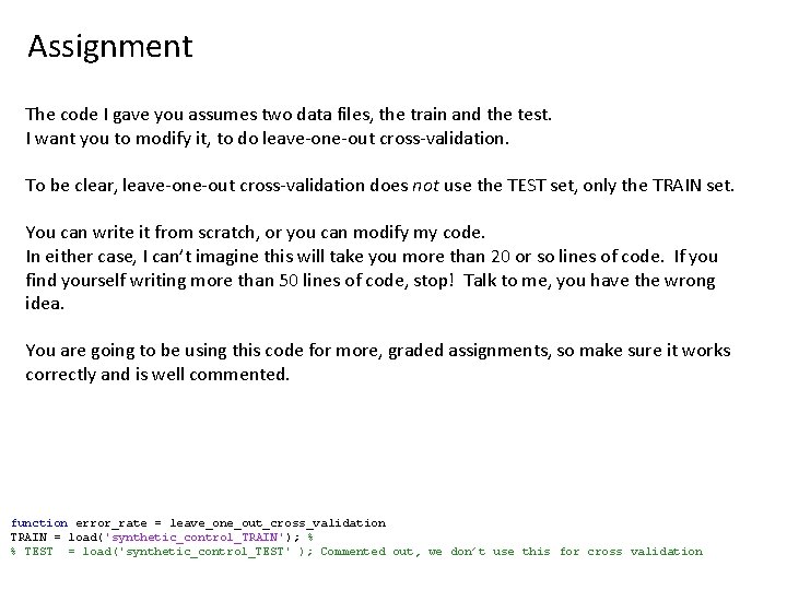 Assignment The code I gave you assumes two data files, the train and the