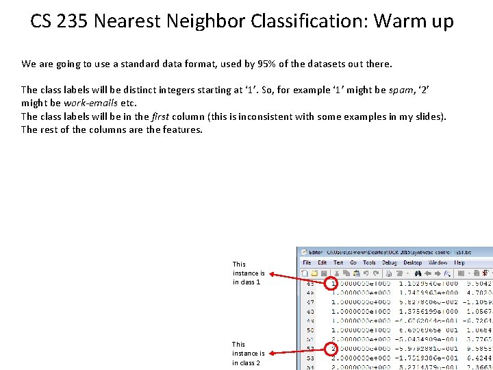 CS 235 Nearest Neighbor Classification: Warm up We are going to use a standard