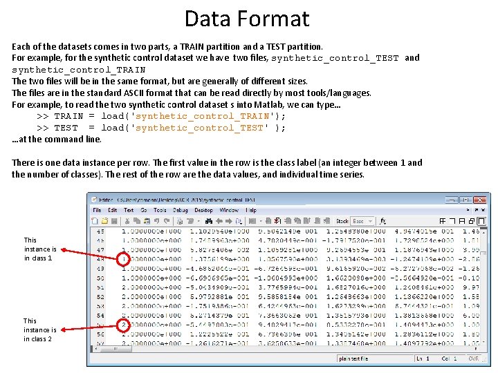 Data Format Each of the datasets comes in two parts, a TRAIN partition and