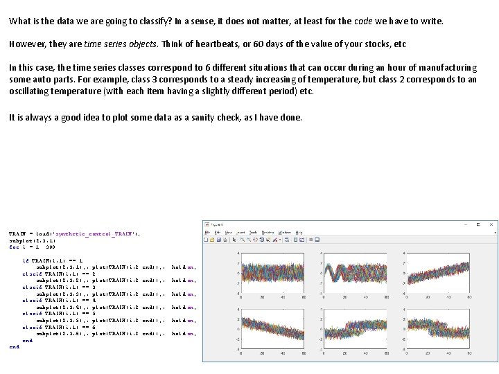 What is the data we are going to classify? In a sense, it does