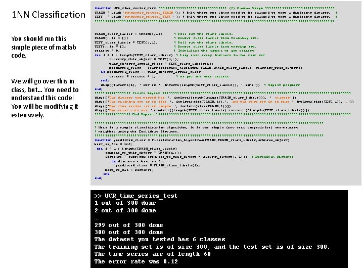 1 NN Classification You should run this simple piece of matlab code. We will